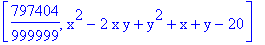 [797404/999999, x^2-2*x*y+y^2+x+y-20]
